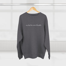 Load image into Gallery viewer, My Dog Has Some Thoughts Crewneck Sweatshirt