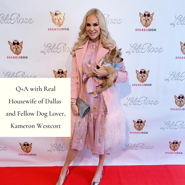 Q+A with Real Housewife and Fellow Dog Lover, Kameron Westcott of the Real Housewives of Dallas