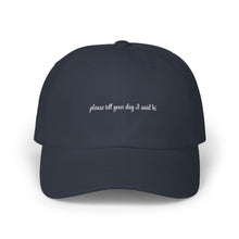 Load image into Gallery viewer, "Please tell your dog I said hi" Embroidered Baseball Hat | Dogs of Bravo

