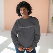 Load image into Gallery viewer, Please Tell Your Dog I said Hi Crewneck Sweatshirt
